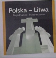 Polska-Litwa pojednanie i przebaczenie -