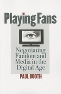 Playing Fans: Negotiating Fandom and Media in the