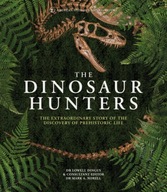The Dinosaur Hunters: The Extraordinary Story of