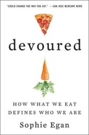 Devoured: How What We Eat Defines Who We Are Egan