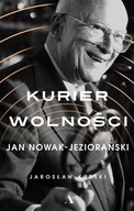 KURIER WOLNOŚCI JAN NOWAK JEZIORAŃSKI Jarosław Kurski