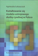 KSZTAŁTOWANIE MODELU USTROJOWEGO SŁUŻBY CYWILNEJ