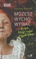 Możesz wychowywać