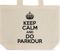 KEEP CALM AND DO PARKOUR torba zakupy prezent