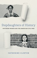 Stepdaughters of History: Southern Women and the