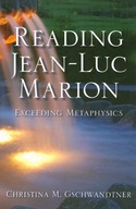 Reading Jean-Luc Marion: Exceeding Metaphysics