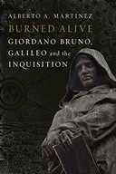 Burned Alive: Giordano Bruno, Galileo and the