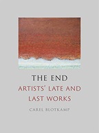 THE END: ARTISTS' LATE AND LAST WORKS - Carel Blotkamp [KSIĄŻKA]