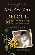 BEFORE MY TIME: A MEMOIR OF LOVE AND FATE - Ami McKay [KSIĄŻKA]