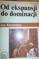 Od ekspansji do dominacji - Jan Kieniewicz