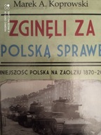 Zginęli za polską sprawę. Mniejszość Polska na Zaolziu 1870-2015