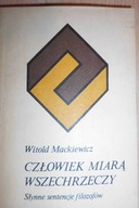 Człowiek miarą wszechrzeczy - Witold Mackiewicz