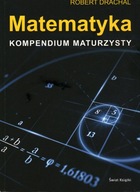 MATEMATYKA KOMPENDIUM MATURZYSTY - ROBERT DRACHAL