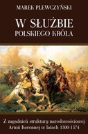 W SŁUŻBIE POLSKIEGO KRÓLA, MAREK PLEWCZYŃSKI