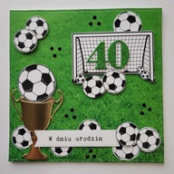 Kartka 40 urodziny, dla piłkarza, handmade, football