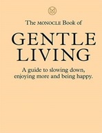 The Monocle Book of Gentle Living: A guide to