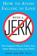 How to Avoid Falling in Love with a Jerk Van Epp