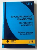 Rachunkowość finansowa. Teoretyczne podstawy Janusz Samelak