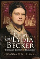 The Great Miss Lydia Becker: Suffragist,