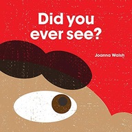 Did You Ever See? Joanna Walsh