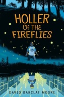 Holler of the Fireflies Moore David Barclay