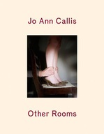 Jo Ann Callis: Other Rooms Callis Jo Ann