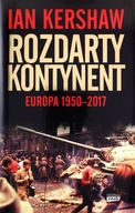 ROZDARTY KONTYNENT EUROPA 1950-2017 - Ian Kershaw [KSIĄŻKA]