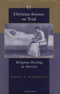 Christian Science on Trial: Religious Healing in