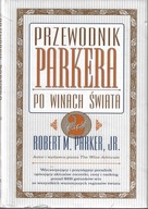 Przewodnik Parkera po winach świata 2 --- Robert M. Parker --- 2000 NOWA