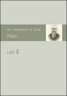 Pisma. Św. Maksymilian M. Kolbe. Część II red. Joachim Roman Bar OFMConv