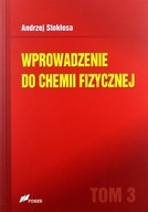 WPROWADZENIE DO CHEMII FIZYCZNEJ (TOM 3) - Andrzej Stokłosa [KSIĄŻKA]