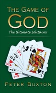 The Game of God: The Ultimate Solitaire! Buxton
