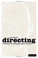 Directing - a Handbook for Emerging Theatre