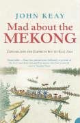 Mad About the Mekong: Exploration and Empire in