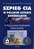 SZPIEG CIA W POLSKIM SZTABIE GENERALNYM - PUCHAŁA