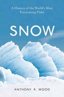 Snow: A History of the World s Most Fascinating