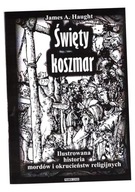 ŚWIĘTY KOSZMAR. ILUSTROWANA HISTORIA MORDÓW... W.2 JAMES A. HAUGHT