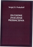 Duchowe znaczenie przebaczenia Prokofieff Sergej