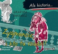 Ale historia... Zygmuncie, i kto tu rządzi? CD