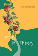 EATING IN THEORY - Annemarie Mol (KSIĄŻKA)