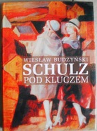 Schulz pod kluczem Wiesław Budzyński ŁADNA