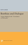 Boethius and Dialogue: Literary Method in the