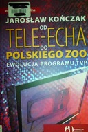 Od Tele-Echa do Polskiego ZOO - Jarosław Kończak