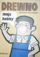 Drewno moje hobby Janusz Polański