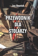 Przewodnik dla stolarzy. Stolarstwo