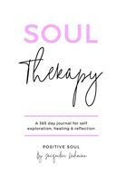 Soul Therapy: A 365 day journal for self exploration, healing and Soul,