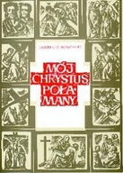 Mój Chrystus połamany Ramon Cue Romano S.I.