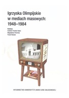 IGRZYSKA OLIMPIJSKIE W MEDIACH MASOWYCH 1948-1984 [KSIĄŻKA]