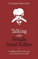 Talking with Female Serial Killers - A chilling