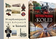 Historia polskich kolei+ 50 najsłynniejszych linii